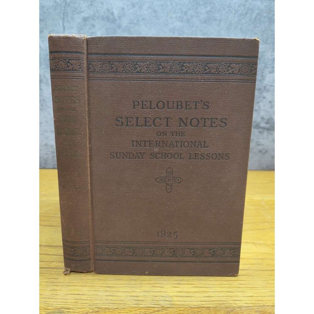 Peloubets Select Notes on International Sunday School Lessons 1925 -Amos R Wells